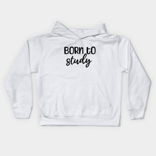 Born to study Kids Hoodie